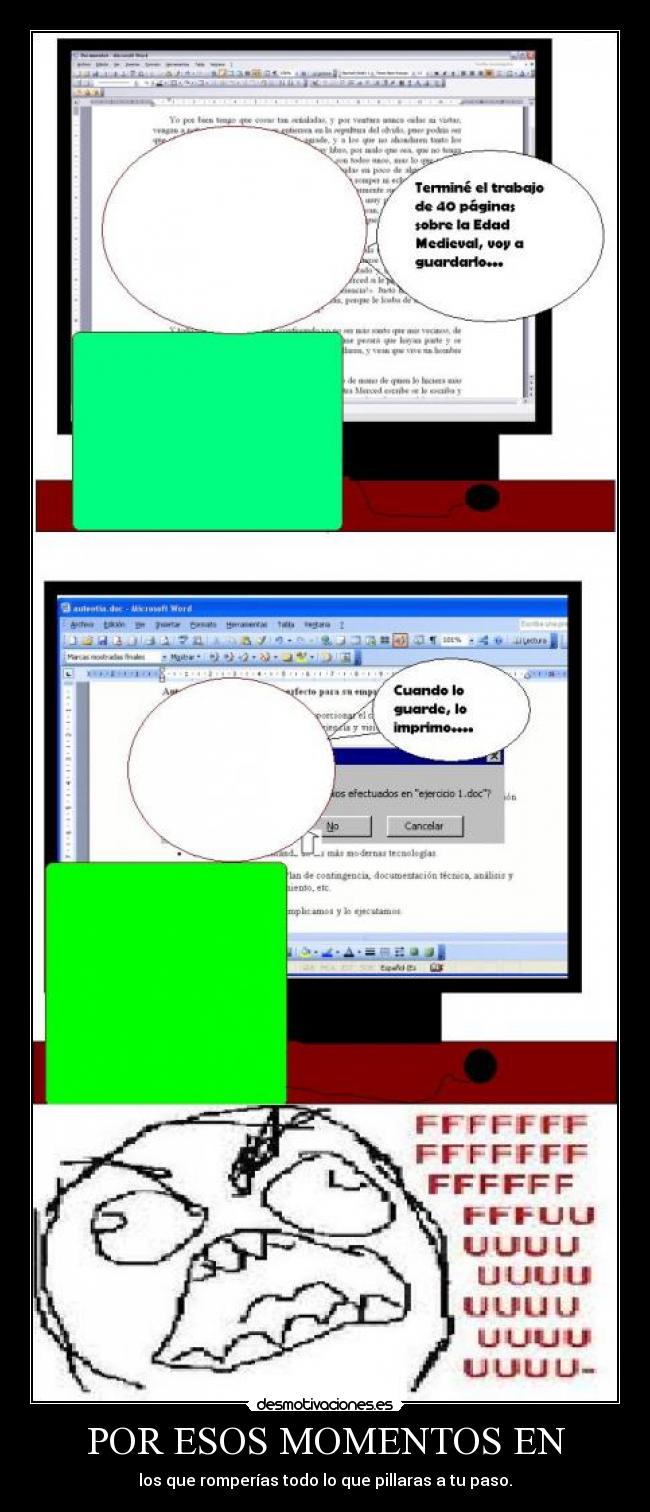 POR ESOS MOMENTOS EN - los que romperías todo lo que pillaras a tu paso.