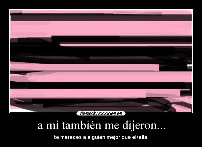 a mi también me dijeron... - 