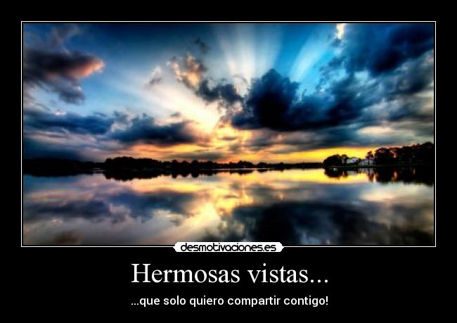 Hermosas vistas... -