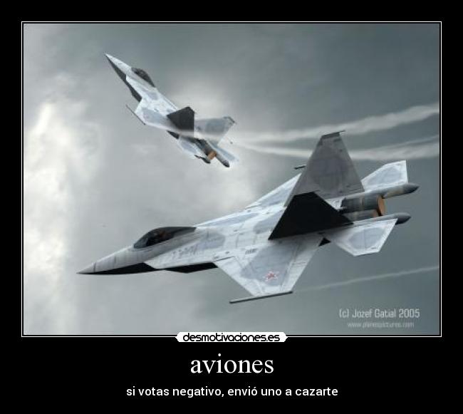 aviones - si votas negativo, envió uno a cazarte