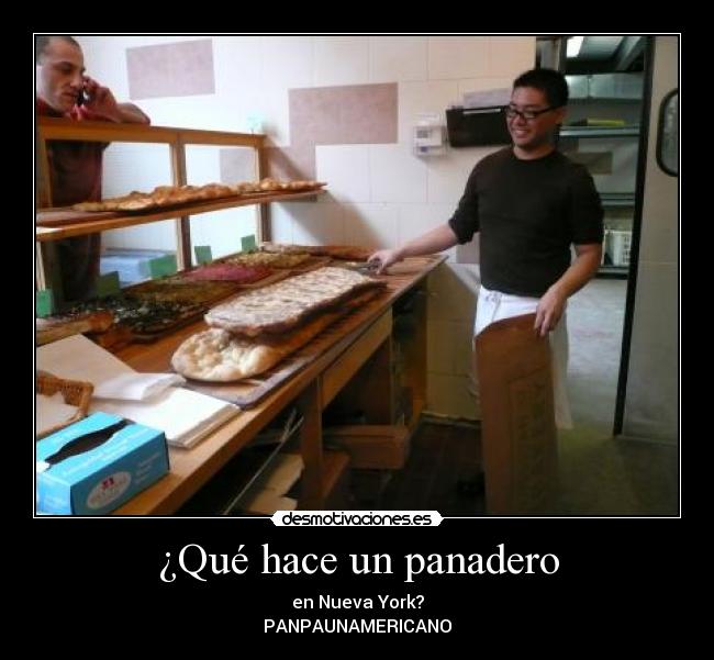 ¿Qué hace un panadero - en Nueva York?
PANPAUNAMERICANO