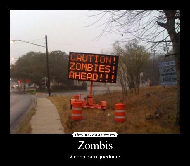 Zombis - Vienen para quedarse.