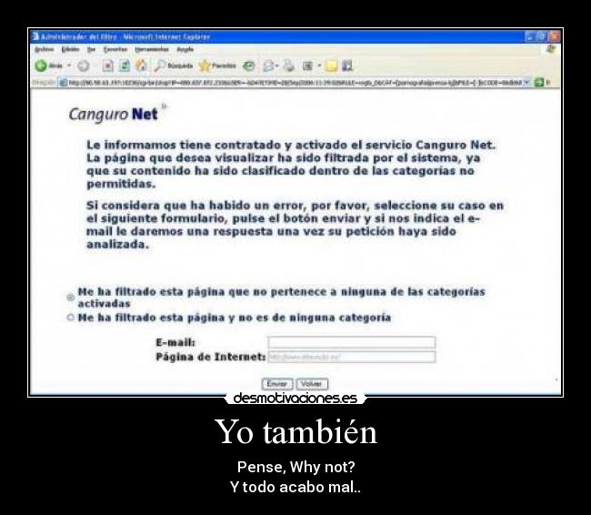 Yo también - Pense, Why not?
Y todo acabo mal..