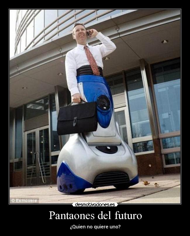 Pantaones del futuro - ¿Quien no quiere uno?