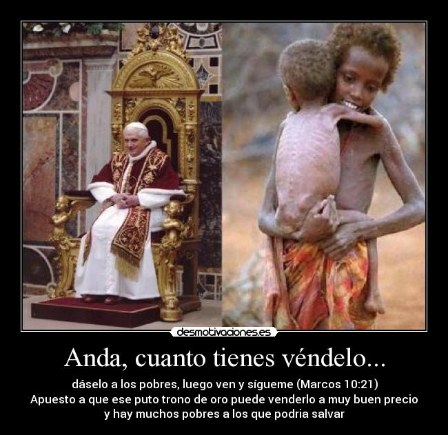 carteles papa catolico pobreza riqueza hambre africa muerte religion ateo desmotivaciones