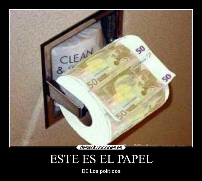 ESTE ES EL PAPEL - DE Los politicos