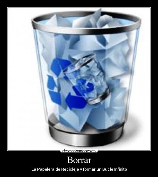 Borrar - La Papelera de Recicleje y formar un Bucle Infinito