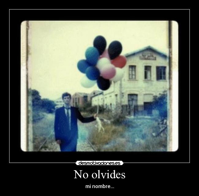 No olvides - mi nombre...