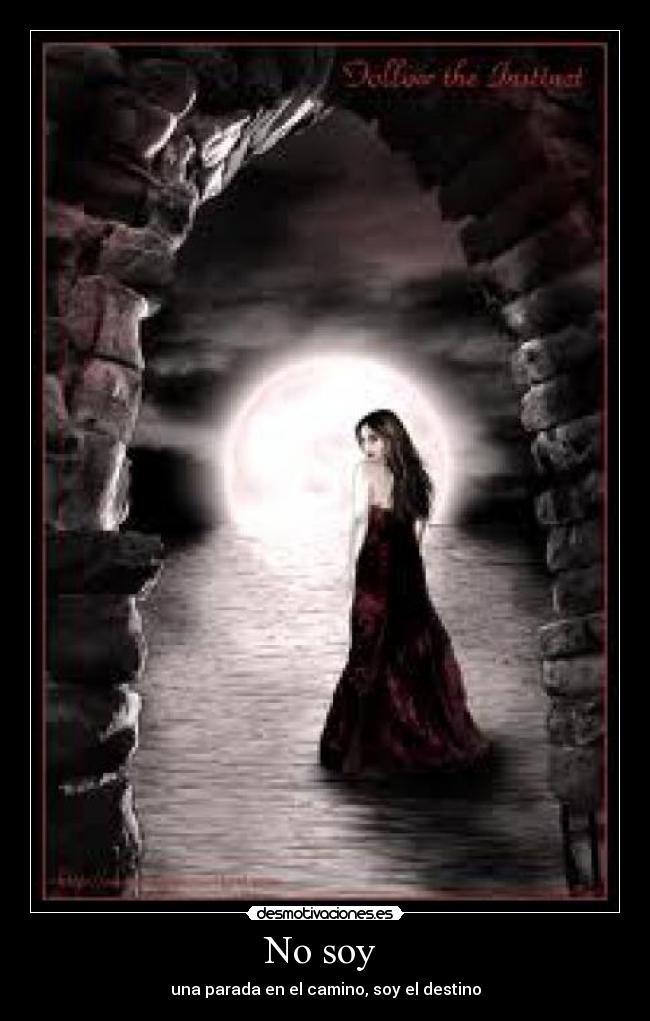 No soy - una parada en el camino, soy el destino