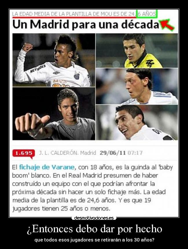 ¿Entonces debo dar por hecho - que todos esos jugadores se retirarán a los 30 años?