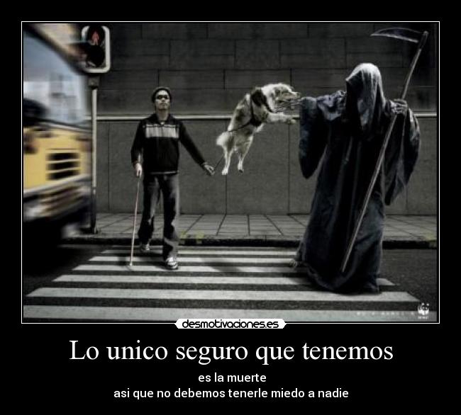 Lo unico seguro que tenemos -