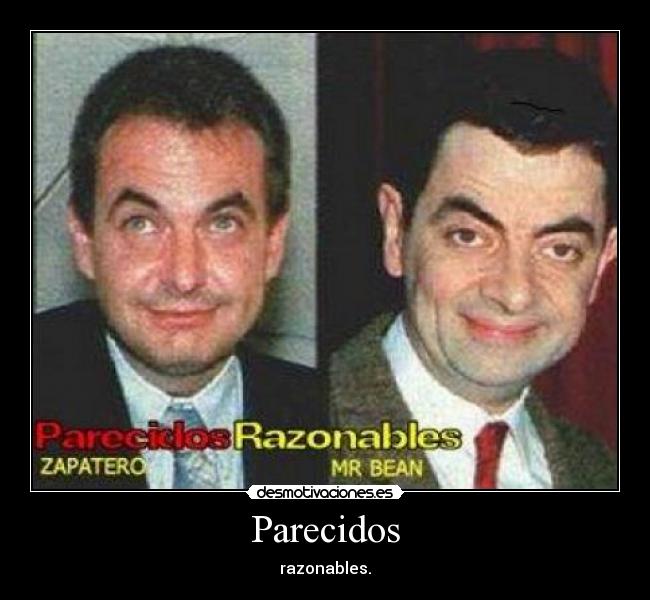 Parecidos - razonables.