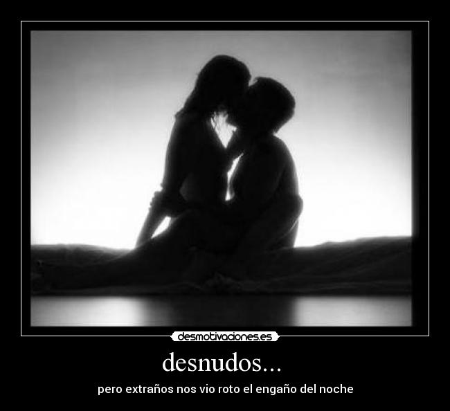 desnudos... -