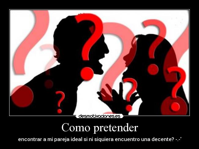 Como pretender -