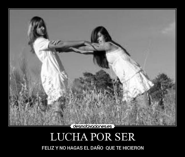 LUCHA POR SER - 
