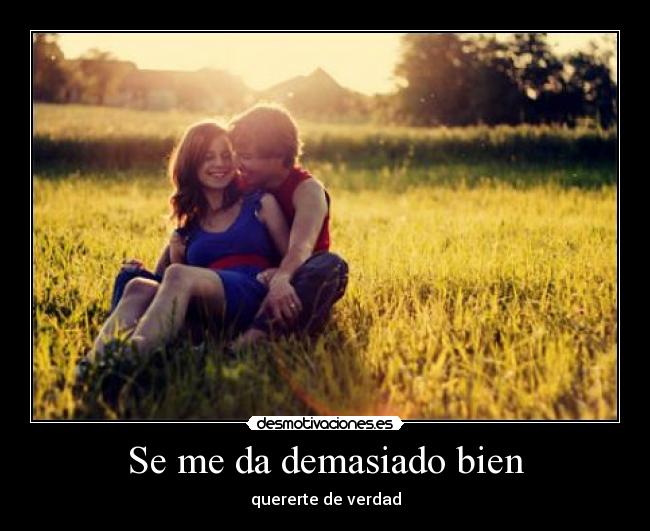 Se me da demasiado bien - quererte de verdad