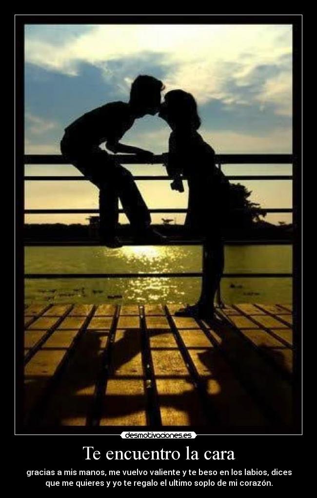 Te encuentro la cara -