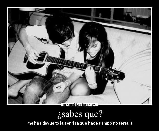 ¿sabes que? -