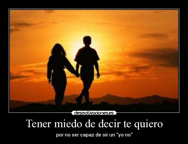 Tener miedo de decir te quiero - 