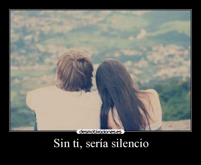 Sin ti, sería silencio - 