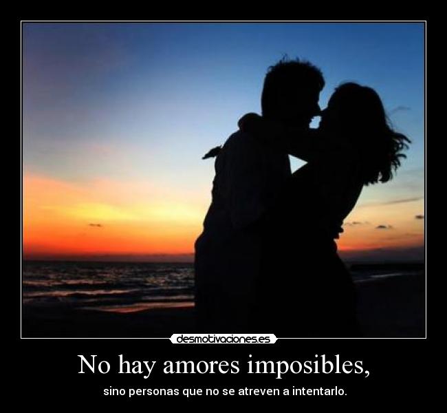 No hay amores imposibles, - 