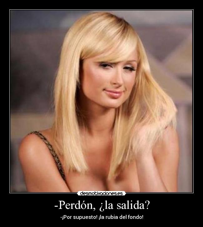 -Perdón, ¿la salida? -