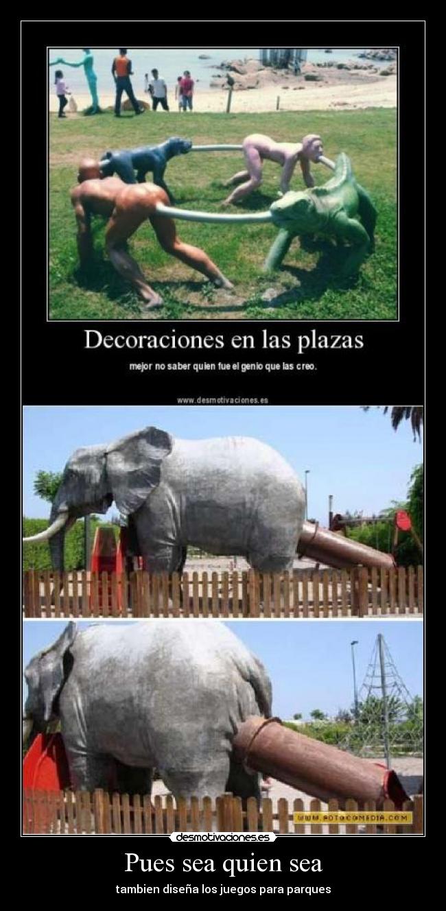 Pues sea quien sea -