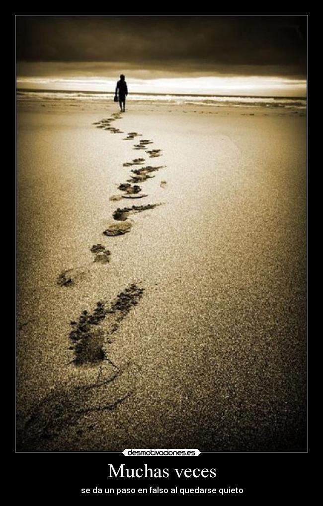 Muchas veces - se da un paso en falso al quedarse quieto
