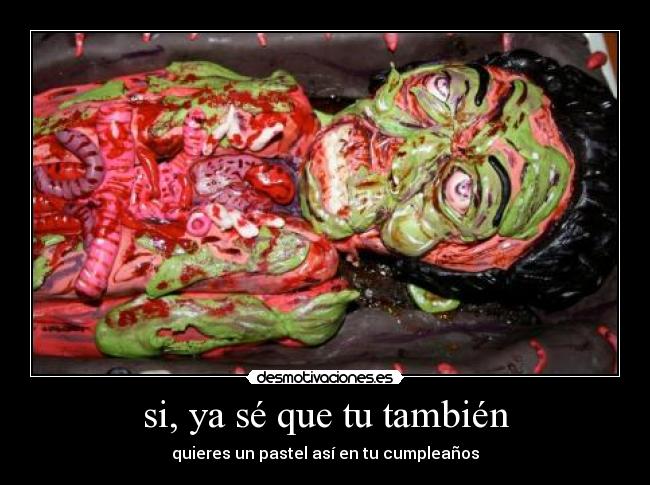 si, ya sé que tu también - quieres un pastel así en tu cumpleaños