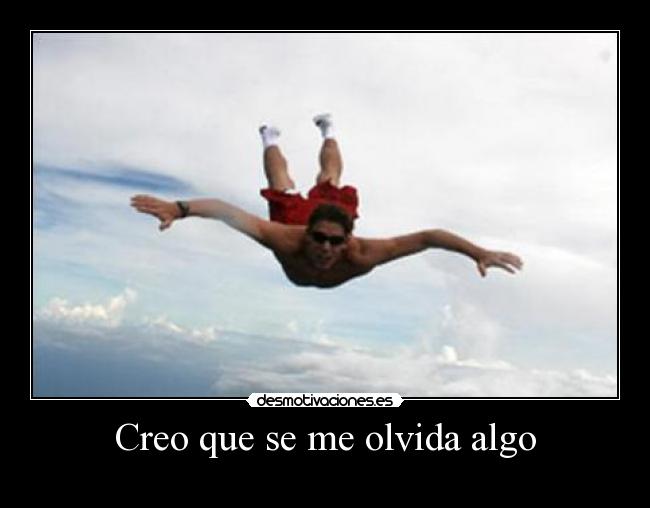 Creo que se me olvida algo -