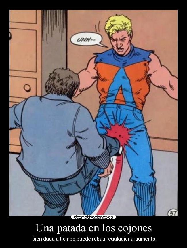 Una patada en los cojones - bien dada a tiempo puede rebatir cualquier argumento
