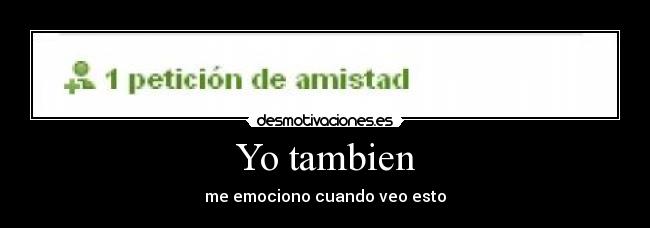 Yo tambien - me emociono cuando veo esto