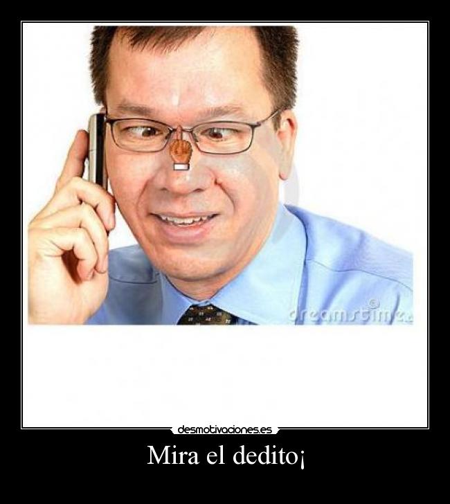 Mira el dedito¡ -