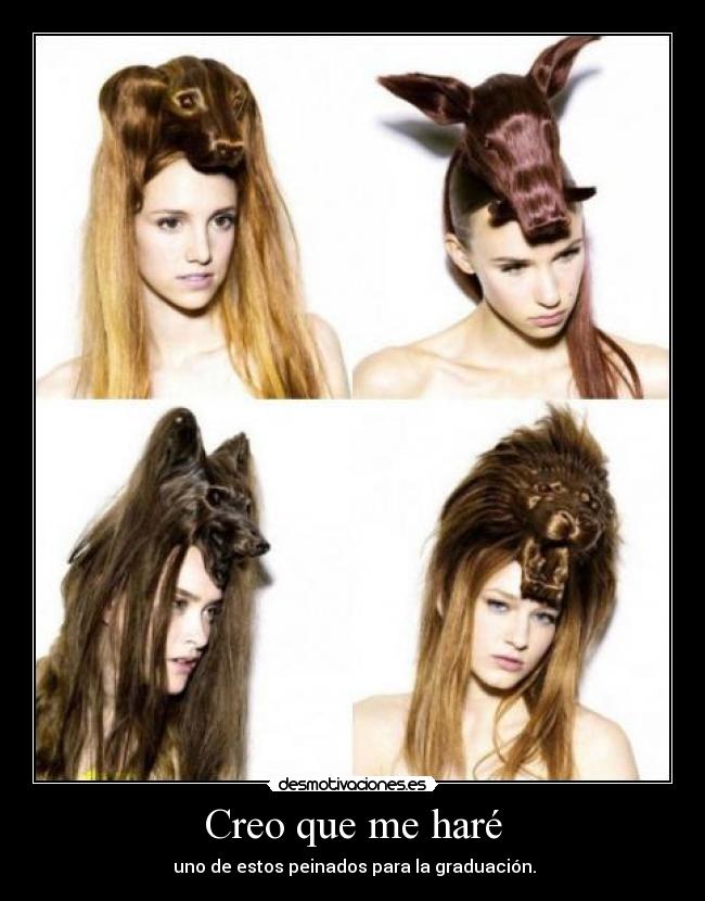 Creo que me haré -  uno de estos peinados para la graduación.
