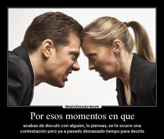 Por esos momentos en que - 