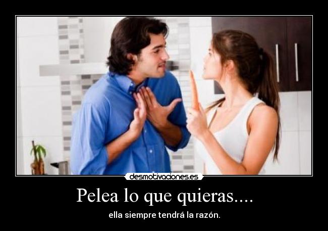 Pelea lo que quieras.... -