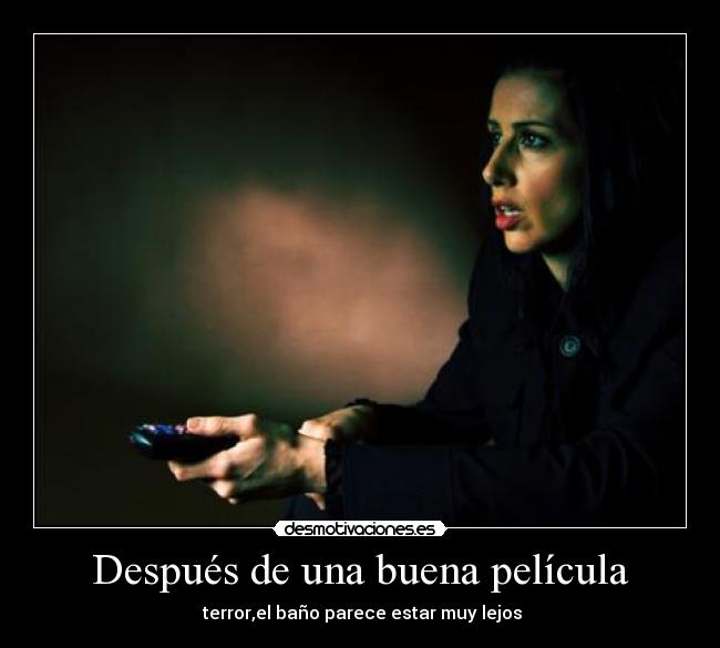 Después de una buena película - terror,el baño parece estar muy lejos