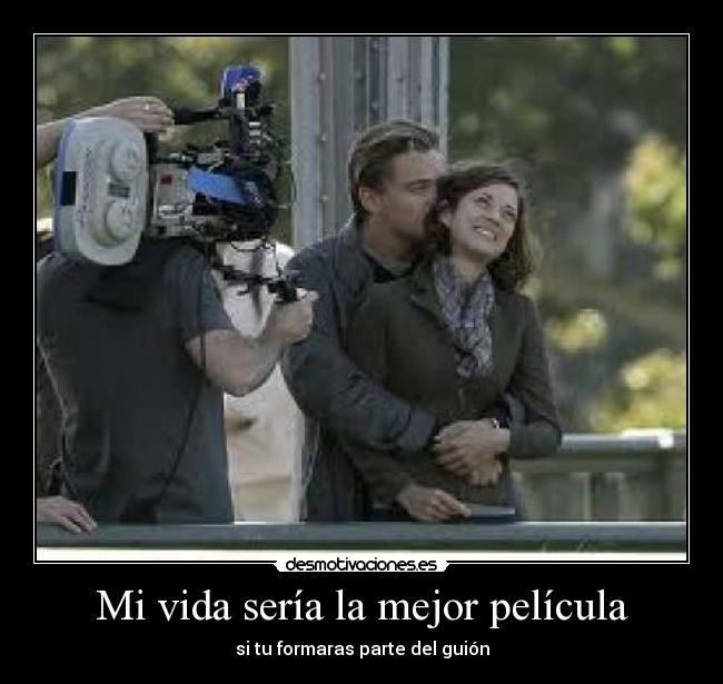 Mi vida sería la mejor película -