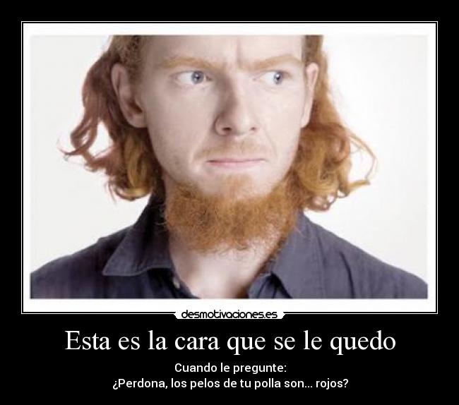 Esta es la cara que se le quedo - 