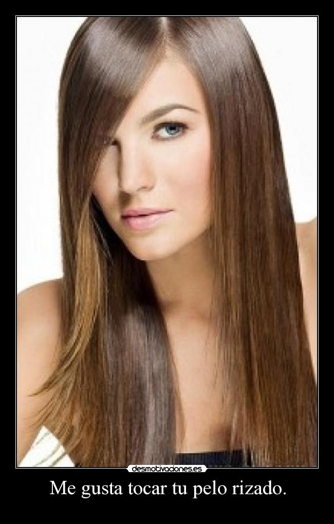 Me gusta tocar tu pelo rizado. - 
