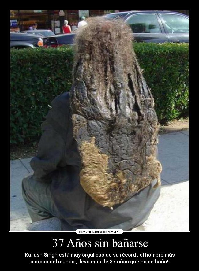 37 Años sin bañarse -