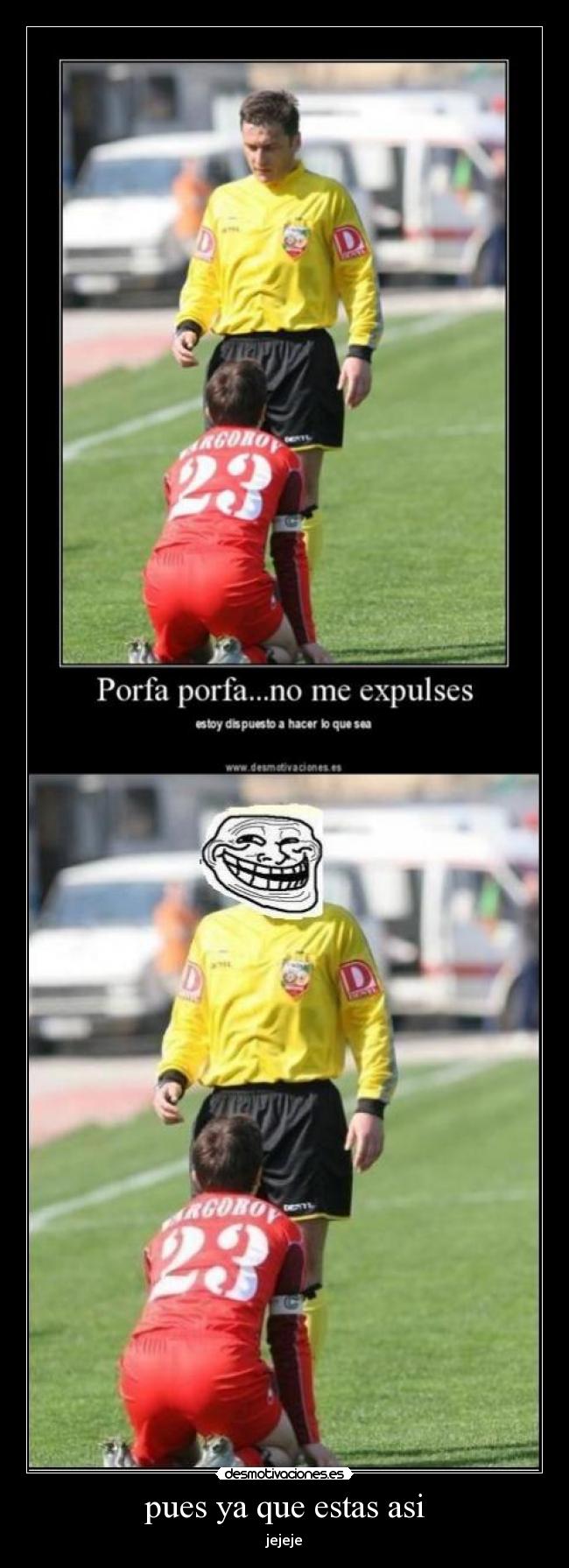 pues ya que estas asi -