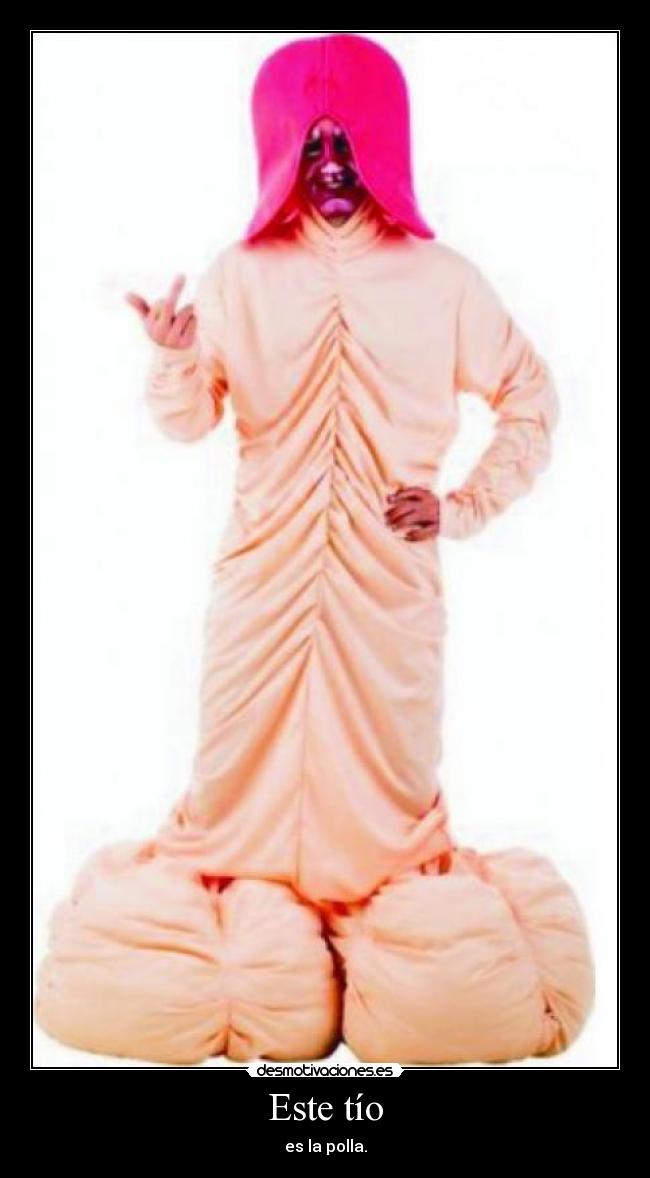 Este tío - es la polla.
