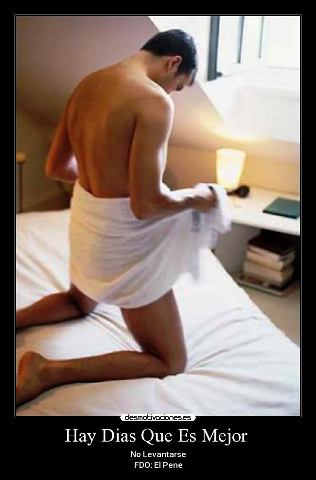 Hay Dias Que Es Mejor - No Levantarse
FDO: El Pene
