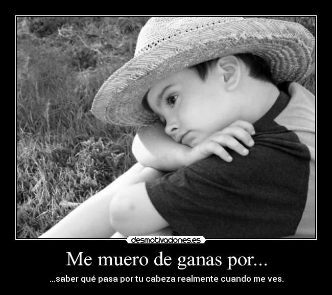 Me muero de ganas por... -