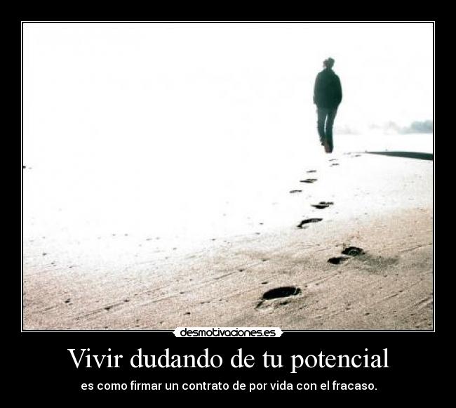 Vivir dudando de tu potencial -