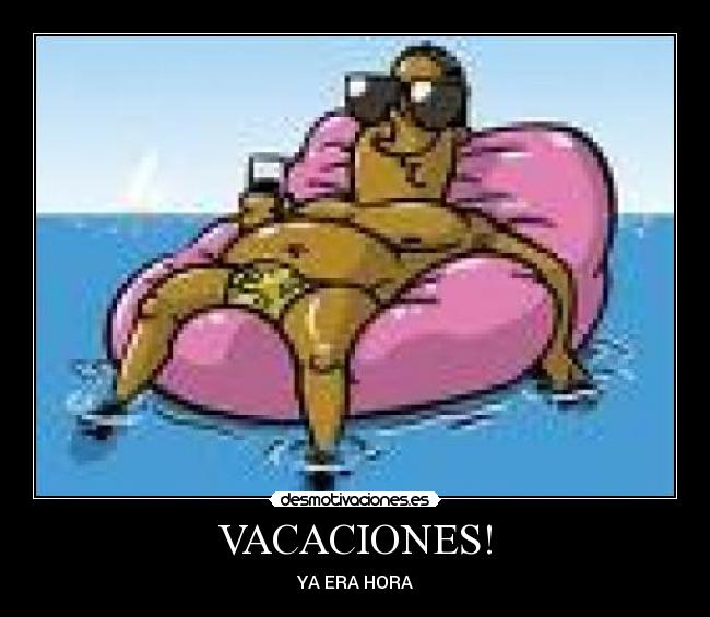 VACACIONES! - YA ERA HORA