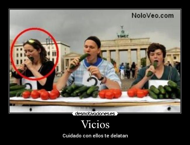 Vicios - Cuidado con ellos te delatan