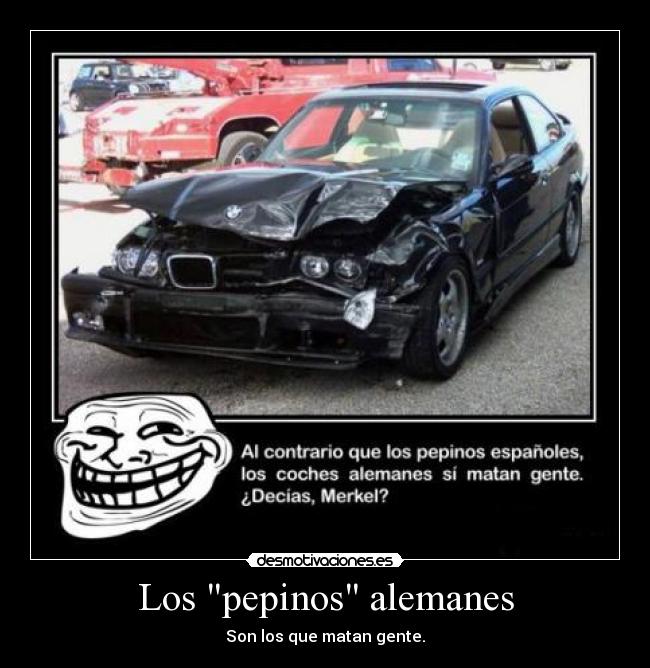 Los pepinos alemanes - Son los que matan gente.