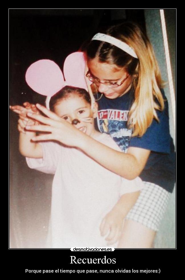 Recuerdos - Porque pase el tiempo que pase, nunca olvidas los mejores:)